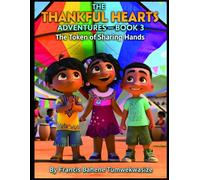 THE THANKFUL HEARTS ADVENTURES - BOOK 3: The Token of Sharing Hands