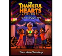 THE THANKFUL HEARTS ADVENTURES - BOOK 7: The Token of Joyful Work