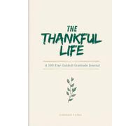 The Thankful Life: A Daily Gratitude Journal for Mindfulness, Positive Thinking, and Well-Being