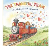 The Thankful Train: A Heartwarming Children's Book About Gratitude and Kindness
