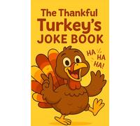 The Thankful Turkey's Joke Book: 200+ Funny Thanksgiving Jokes and Riddles; A Holiday Family Fun Activity (Thanksgiving stories for kids: Little ... | Thanksgiving books for preschoolers |)
