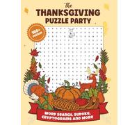 The Thanksgiving Puzzle Party: 160+ Fun Thanksgiving-Themed Puzzles to Challenge Your Mind and Celebrate the Season (Puzzle Holidays Series)