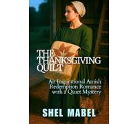 The Thanksgiving Quilt: An Inspirational Amish Redemption Romance with a Quiet Mystery (Plain Threads)