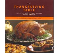 The Thanksgiving Table: Recipes and Ideas to Create Your Own Holiday Tradition