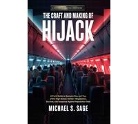 THE The CRAFT AND MAKING OF HIJACK: A Fan’s Guide to Seasons One and Two of the High-Stakes Thriller-Negotiation, Survival, and Suspense Against Impossible Odds