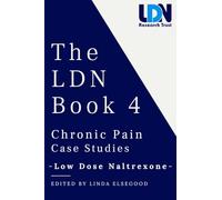 The The LDN Book 4: Chronic Pain Case Studies