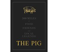 The THE PIG: 500 Miles of Food, Friends and Local Legends: 2