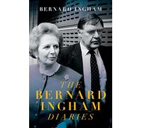 The The Slow Downfall of Margaret Thatcher: The Diaries of Bernard Ingham
