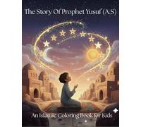 The The Story of Prophet Yusuf (A.S): An Islamic Coloring Book for Kids