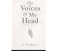 The The Voices in my Head by E. D. Woods: A Memoir of Inner Guides, Hard Truths, and Learning to Listen