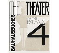 The Theater of the Bauhaus: Bauhausbücher 4, 1925