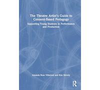 The Theatre Artist's Guide to Consent-Based Pedagogy: Supporting Young Students in Performance and Production