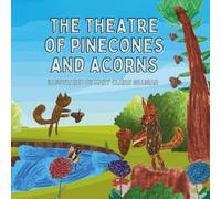 The Theatre of Pinecones and Acorns: Illustrated by Mary Claire Gilligan