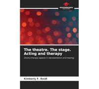 The theatre. The stage. Acting and therapy: Drama therapy aspects in representation and healing