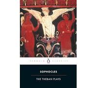 The Theban Plays: King Oedipus; Oedipus at Colonus; Antigone (Penguin Classics)