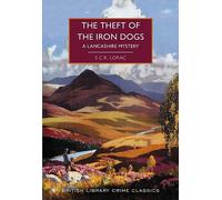 The Theft of the Iron Dogs: A Lancashire Mystery: 118 (British Library Crime Classics)