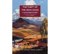 The Theft of the Iron Dogs: A Lancashire Mystery (British Library Crime Classics)