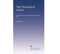 The Theological review: A quarterly journal of religious thought and life: Volume 15