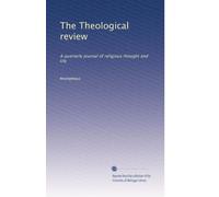 The Theological review: A quarterly journal of religious thought and life: Volume 3