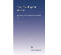 The Theological review: A quarterly journal of religious thought and life: Volume 8