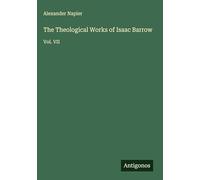 The Theological Works of Isaac Barrow: Vol. VII