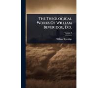 The Theological Works Of William Beveridge, D.d.