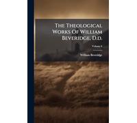 The Theological Works Of William Beveridge, D.d.