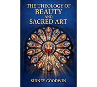 The Theology of Beauty and Sacred Art