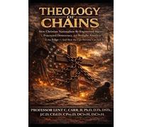THE THEOLOGY OF CHAINS: *How Christian Nationalism Re-Engineered Slavery*