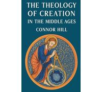 The Theology of Creation in the Middle Ages
