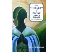 The Theology of Divine Grace
