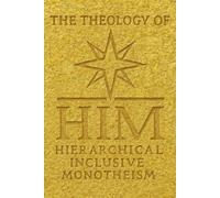 THE THEOLOGY OF HIM: The Divine Order of the Most High God (THE DIVINE TAPESTRY)