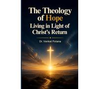 The Theology of Hope: Living in Light of Christ's Return (Christian living)