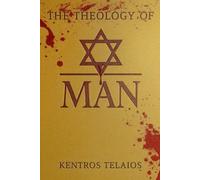 THE THEOLOGY OF MAN: The Doctrine of Self (THE DIVINE TAPESTRY)