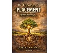 The Theology of Placement: Understanding the Geography, Soil, and Sovereignty of the Lord’s Planting (Restoration Manual)