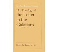 The Theology of the Letter to the Galatians (New New Testament Theology)