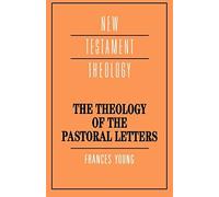 The Theology of the Pastoral Letters (New Testament Theology) by Frances Margaret Young (1994-05-27)
