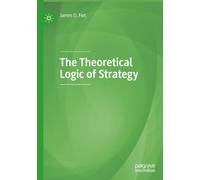 The Theoretical Logic of Strategy