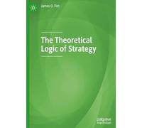 The Theoretical Logic of Strategy