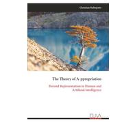 The Theory of A-ppropriation: Beyond Representation in Human and Artificial Intelligence