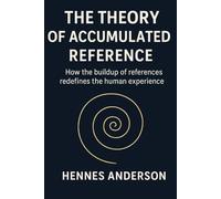 The Theory of Accumulated Reference: How the Accumulation of References Redefines the Human Experience