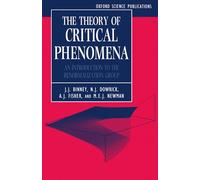 The Theory of Critical Phenomena: An Introduction to the Renormalization Group (Oxford Science Publications)