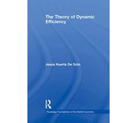 The Theory of Dynamic Efficiency (Routledge Foundations of the Market Economy)