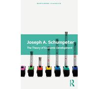 The Theory of Economic Development (Routledge Classics)