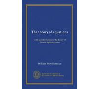 The theory of equations: with an introduction to the theory of binary algebraic forms
