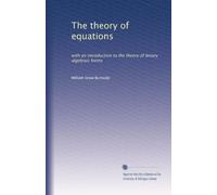 The theory of equations: with an introduction to the theory of binary algebraic forms: Volume 1