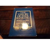 The Theory of Free Banking: Money Supply Under Competitive Note Issue