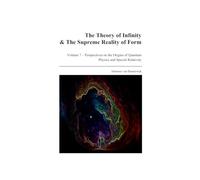 The Theory of Infinity & the Supreme Reality of Form - Volume 7: Perspectives on the Origins of Quantum Physics and Special Relativity