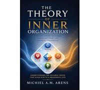 The Theory of Inner Organization: A Unified Theory of Human, Organizational and Societal Coherence