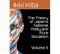 The Theory of Japan's National Polity and Pure Socialism: Volume 5